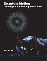 Quantum Motion - Unveiling the mysterious quantum world