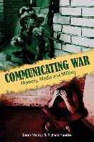 Communicating War: Memory, Media & Military