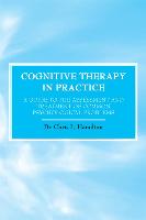 Cognitive Therapy in Practice - A Guide to the Assessment and Treatment of Common Psychological Problems