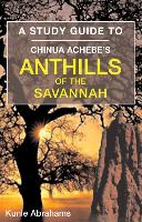 A Study Guide to Chinua Achebe's Anthills of the Savannah