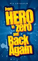 From Hero to Zero and Back Again