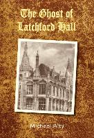 The Ghost of Latchford Hall