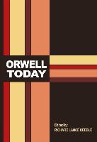 Orwell Today