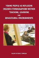 Young People as Reflexive Insider-Ethnographers within Teaching, Learning and Behavioural Environments